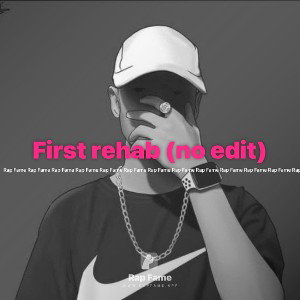 First rehab (no edit)