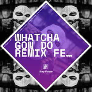 Whatcha Gon Do Remix feat. Gambino