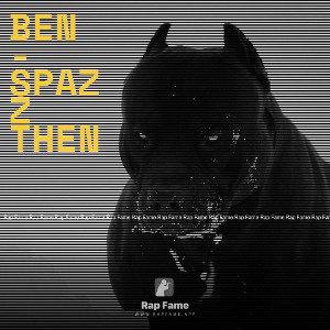 BEN - SpaZZ then 
