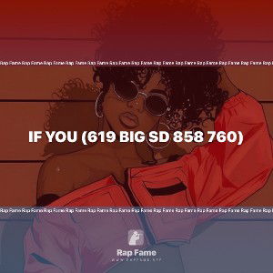 IF YOU (619 BIG SD 858 760)