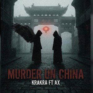 Murder un china -Krakra Ft Ax