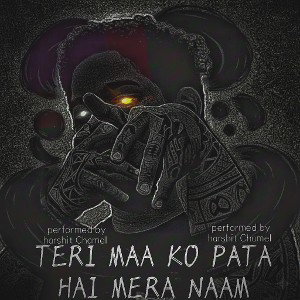 TERI MAA KO PATA MERA NAAM 