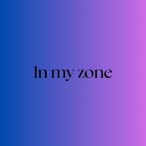 In my zone 