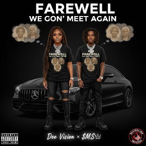 Dee-Vision. F.T. $M$👑 Farewell, We Gon' Meet Again.