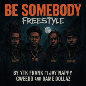 YTKxCGE Presents "Be Somebody" Ft Ytk Frank, Jay Nappy, Gweedo, and Dame Dollaz
