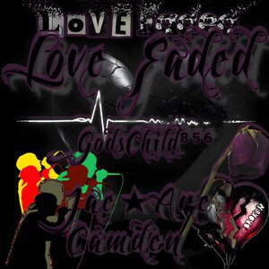 15. Love Faded By JAe ARe Camden GodsChild856