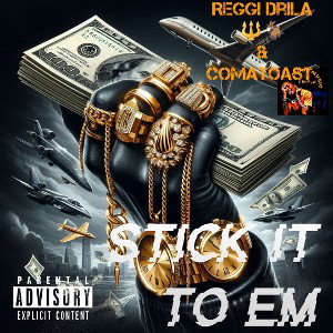 Stick It to em-Reggi Drila 🔱🐐 & ComaToast