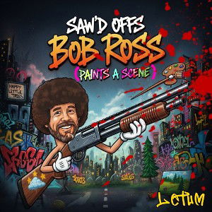 Saw'd Offs Bob Ross