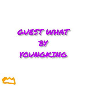 Guest what freestyle by YOUNGKING