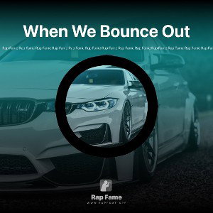 When We Bounce Out