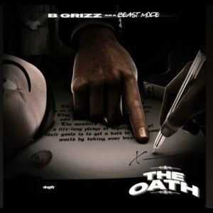 B GRIZZ AKA BEASTMODE GRIZZ- THE OATH 