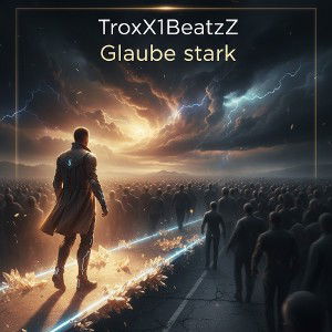 TroxX1BeatzZ - glaube stark 
