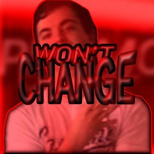 WON’T CHANGE