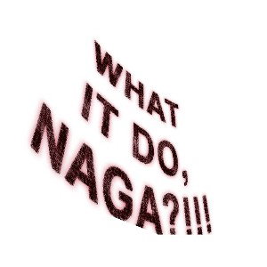 NAGAS, what it do!