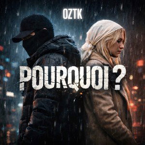 OZTK - POURQUOI ? (sans mix & master)