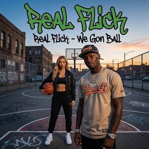 Real flick - We Gon Ball