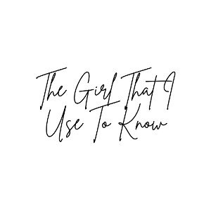 the-girl-that-i-use-to-know