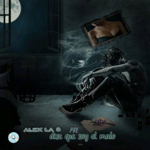 dise que  soy el malo Alex la S 🎶🎶🎧🎧🎤🔥🔥