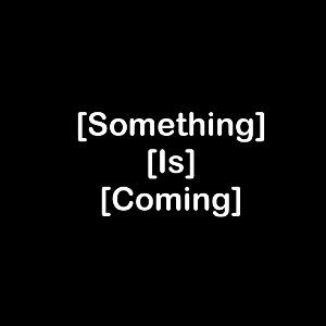 [Something][Is][Coming] (Ft.Lil BATE, Big P)