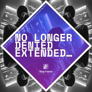 NO LONGER DENIED EXTENDED RAP VERSION