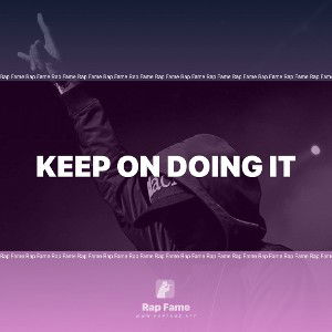 keep on doing it