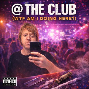 @ the Club (Wtf Am I Doing Here)