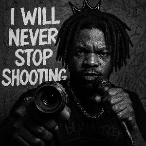 I Will Never stop shooting 