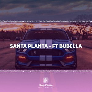 Santa Planta - Ft Bubella