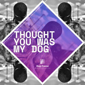 Thought you was my Dog