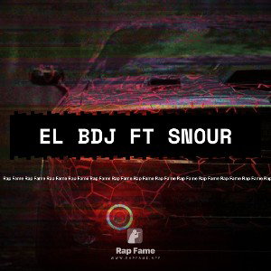 EL BDJ ft SNOUR