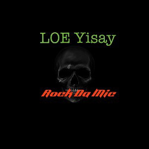 LOE YISAY - Rock Da Mic