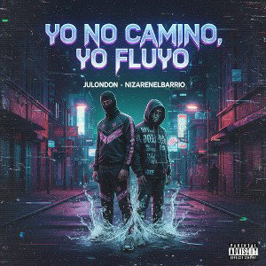 Yo No Camino Yo Fluyo*JULondon*Nizarenelbarrio*