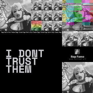 I DONT TRUST THEM 