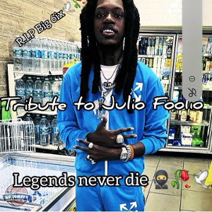 Tribute to Julio Foolio (6ix)