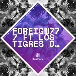 FOREIGN777 FT Los Tigres DINAMITA 