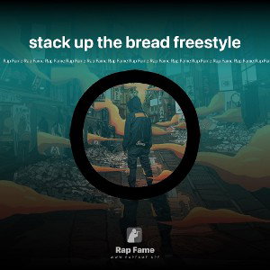 stack up the bread freestyle 
