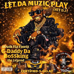 {LET DA MUZIC PLAY{HEY D.J.}$OUTH FLA,FINE$T{G-DADDY-DA,BO$$KING}THE LEGEND{2026/W.C.M\C.M.T.B/F.T.W\N.B.L.MOVEMENT}