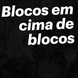 Maya $ousa - Blocos em cima de blocos 