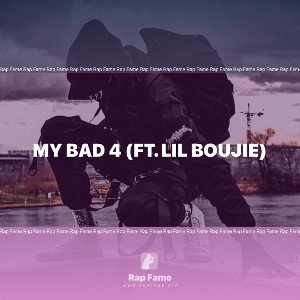 My Bad 4 (ft. Lil Boujie)