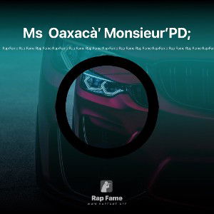 Ms  Oaxacà’ Monsieur’PD;