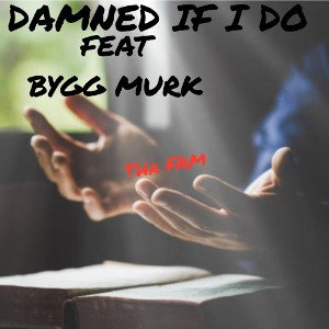 DAMNED IF I DO