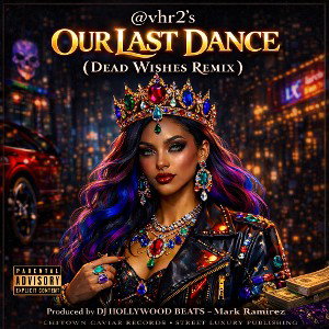 Our Last Dance (Dead Wishes Remixx)