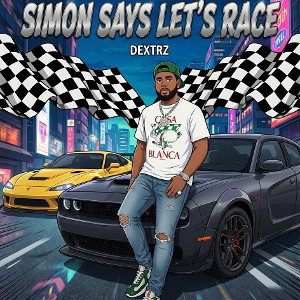 DeXtRz - SIMON SAYS LET'S RACE
