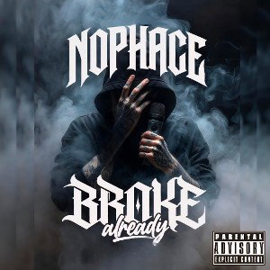 NOPHACE 'Broke Already'