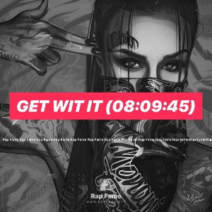 Get Wit It (08:09:45)