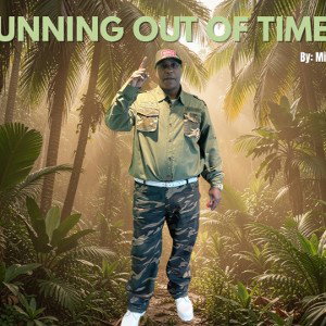                   RUNNING OUT OF TIME!!!