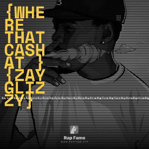 {where that cash at }{Zay Glizzy}