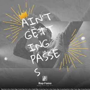 Ain’t Getting Passes