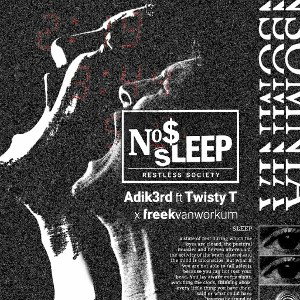 No Sleep Freestyle 
Adik3rd ft Twisty T 
