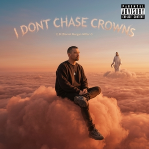 I dont chase crowns 